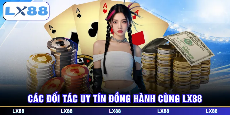 Các đối tác uy tín đồng hành cùng LX88