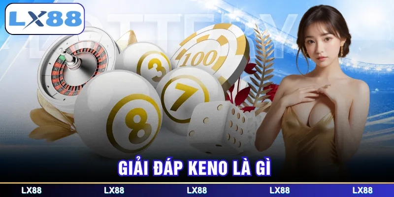 Giải đáp Keno là gì