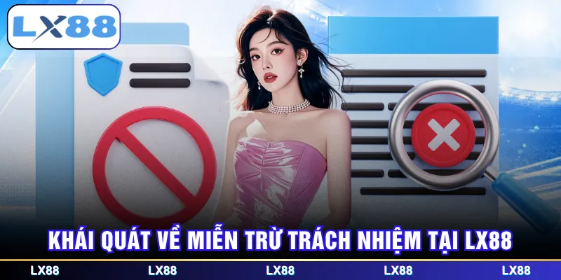 Khái quát về miễn trừ trách nhiệm tại LX88