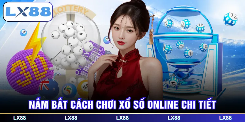 Nắm bắt cách chơi xổ số online chi tiết