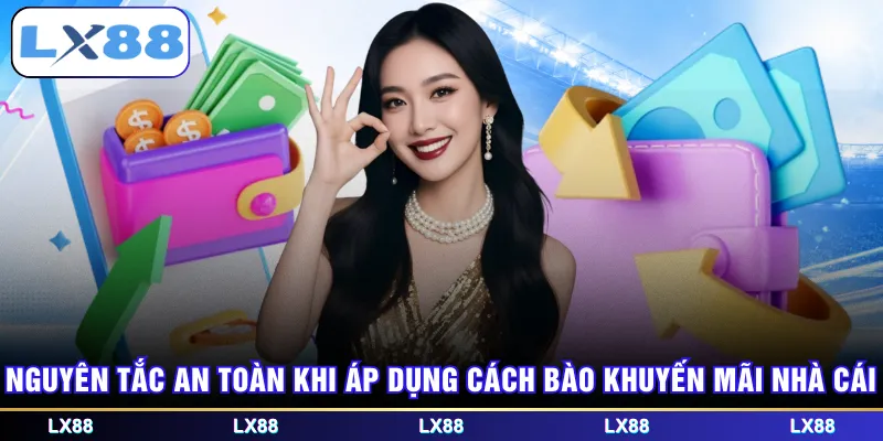 Nguyên tắc an toàn khi áp dụng cách bào khuyến mãi nhà cái