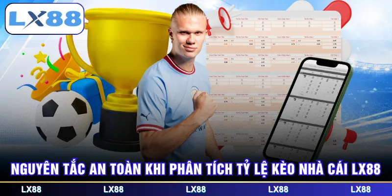 Nguyên tắc an toàn khi phân tích tỷ lệ kèo nhà cái LX88