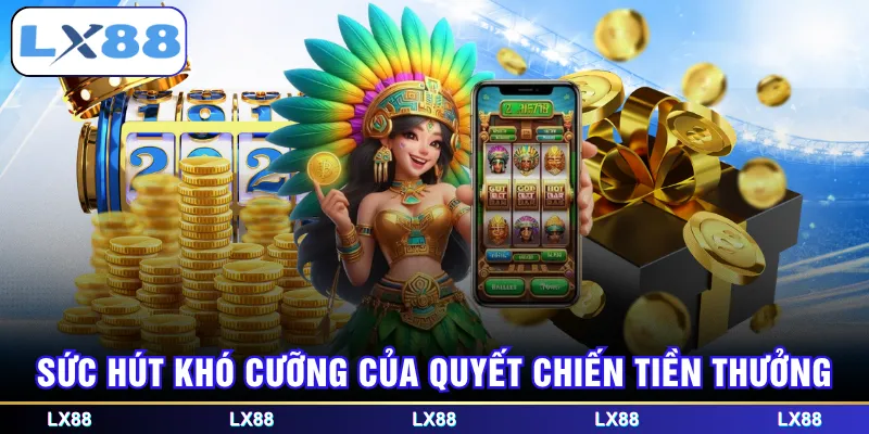 Sức hút khó cưỡng của quyết chiến tiền thưởng