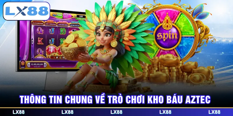 Thông tin chung về trò chơi Kho báu AZTEC