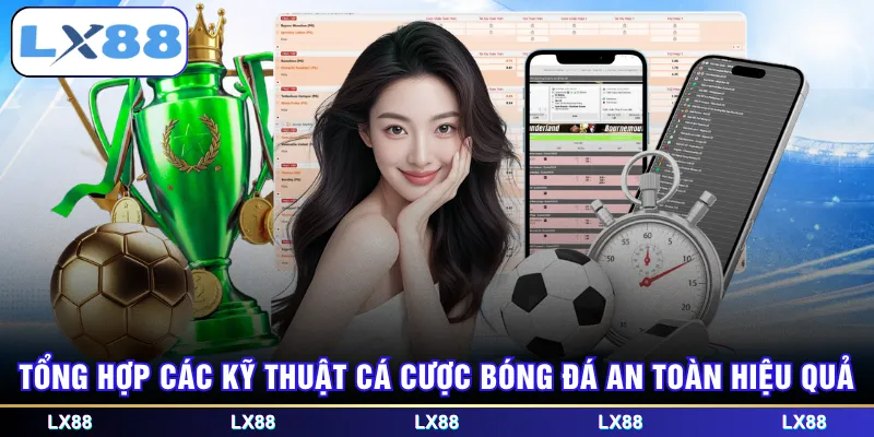 Tổng hợp các kỹ thuật cá cược bóng đá an toàn hiệu quả