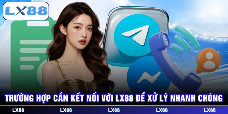 Trường hợp cần kết nối với LX88 để xử lý nhanh chóng