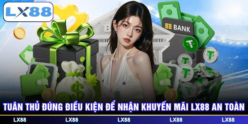 Tuân thủ đúng điều kiện để nhận khuyến mãi LX88 an toàn