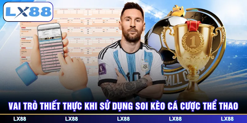 Vai trò thiết thực khi sử dụng soi kèo cá cược thể thao