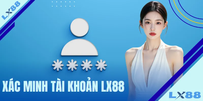 xac-minh-tai-khoan-lx88