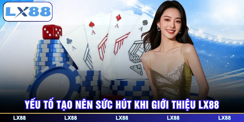 Yếu tố tạo nên sức hút khi giới thiệu LX88